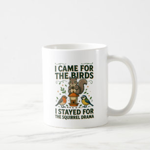 I Came for the Birds Funny Squirrel Mug