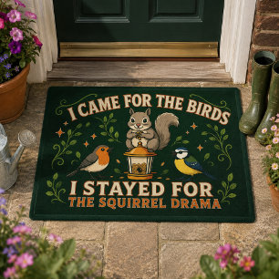 I Came for the Birds Squirrel Drama Funny Doormat