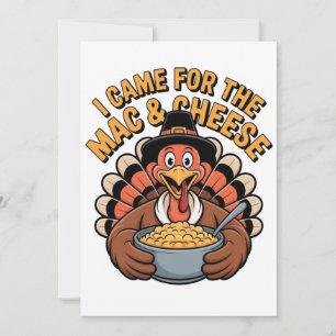 I Came For the Mac & Cheese Turkey Thanksgiving Invitation