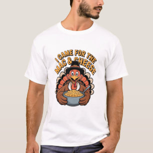 I Came For the Mac & Cheese Turkey Thanksgiving T-Shirt