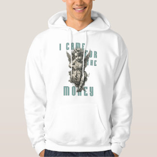 I CAME FOR THE MONEY HOODIE