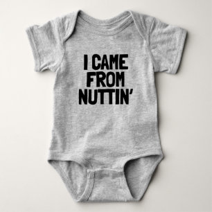 I Came From Nuttin' Baby Gift Bodysuit