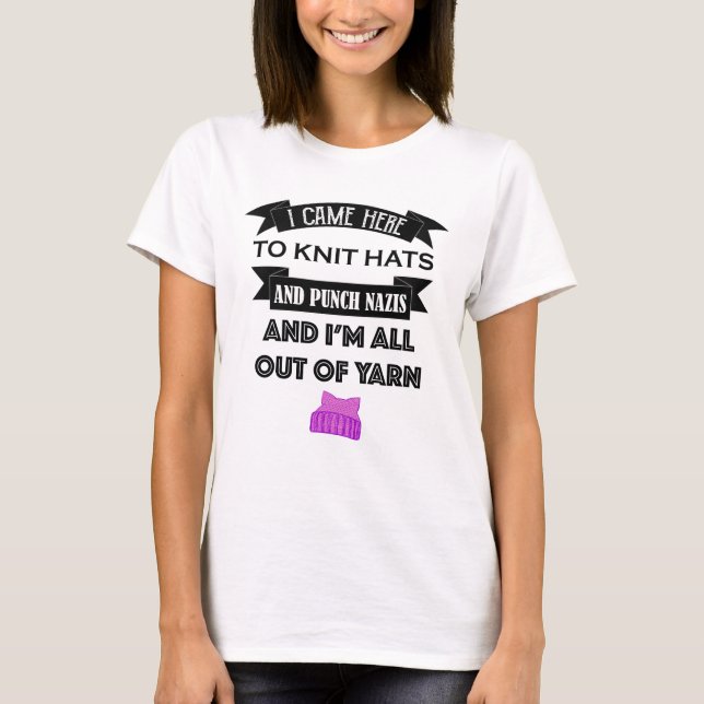 I Came Here to Knit Hats and Punch Nazis T-Shirt (Front)