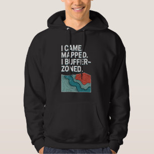 I Came. I Mapped. I Buffer-Zoned Funny GIS Special Hoodie