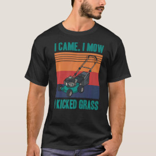 I Came I Mow I Kicked Grass Gardening Gardener Law T-Shirt
