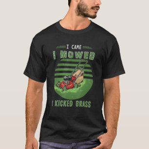 I Came I Mowed I Kicked Grass Cut Mowing Mower Law T-Shirt