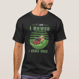 I Came I Mowed I Kicked Grass Cut Mowing Mower Law T-Shirt