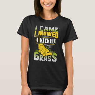 I Came I Mowed I Kicked Grass Lawn Mower Lawnmower T-Shirt