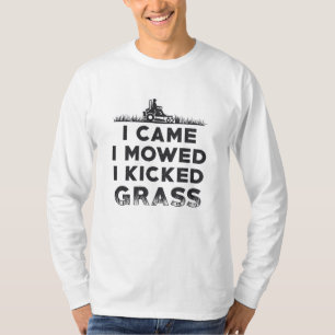 I Came I Mowed I Kicked Grass Lawn Mower Mowing T-Shirt