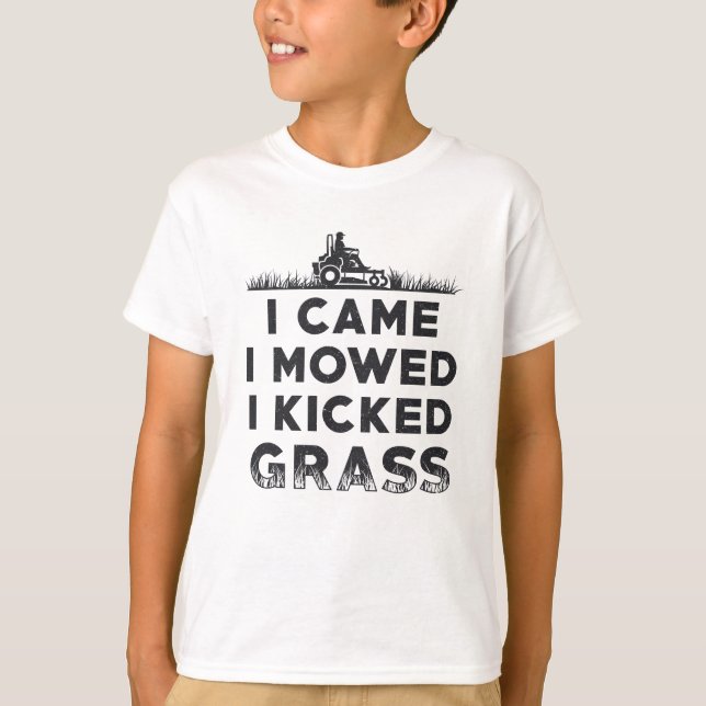 I Came I Mowed I Kicked Grass Lawn Mower Mowing T-Shirt (Front)