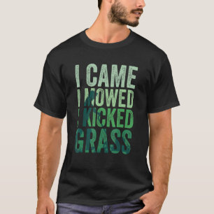 I Came I Mowed I Kicked Grass  Lawn Mowing 2 T-Shirt