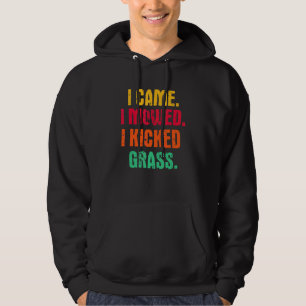 I Came I Mowed I Kicked Grass Lawn Mowing Gardene Hoodie