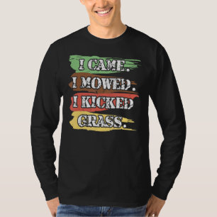I Came I Mowed I Kicked Grass Lawnmower Landscapi T-Shirt