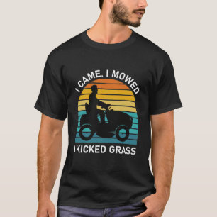 I Came I Mowed I Kicked Grass Mower Lawnmower T-Shirt