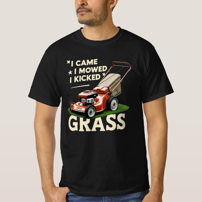 I Came I Mowed I Kicked Grass T-Shirt (Front)