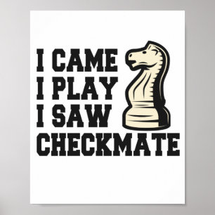 I Came I Play I Saw Checkmate Funny Chess PLayer Poster