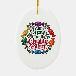 I Came, I Saw, I Ate the Quality Street Christmas Ceramic Ornament