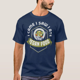 I Came I Saw I Ate The Vegan Food Vegetarian Tofu T-Shirt