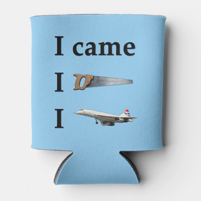 I Came, I Saw, I… Can Cooler (Front)
