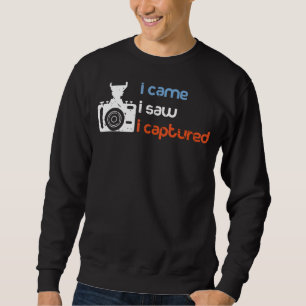 I came I saw I captured cameraman photography sa Sweatshirt
