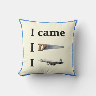 I Came, I Saw, I… Cushion