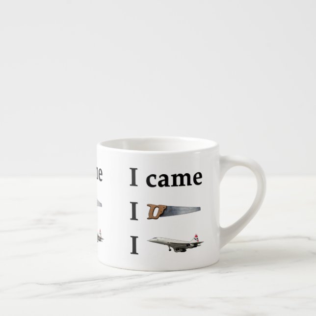 I Came, I Saw, I… Espresso Cup (Right)
