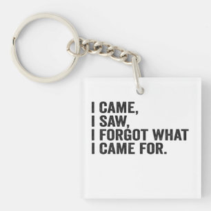 I Came I Saw I Forgot what i Came For Funny Adhd  Key Ring