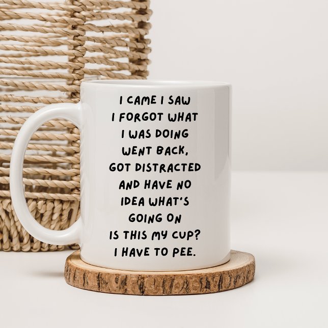 I Came I Saw I Forgot What I Was Doing ,Sarcastic Coffee Mug (Creator Uploaded)