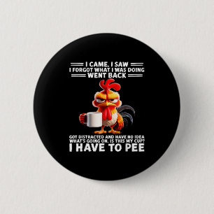 I Came I Saw I Forgot What I Was Doing Went Back G 6 Cm Round Badge