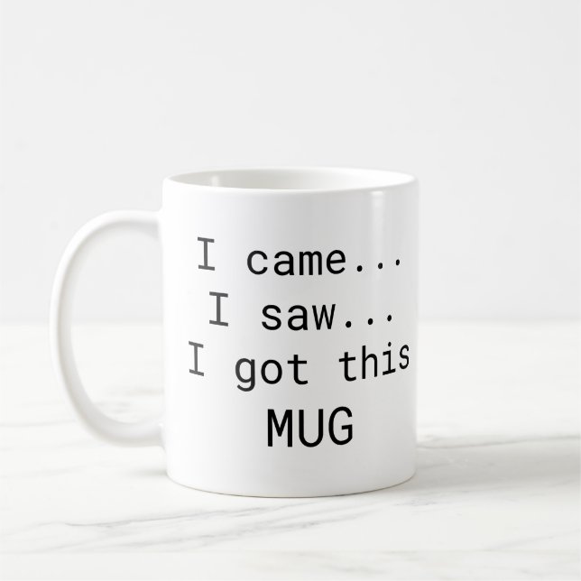 I Came...I Saw... I Got this MUG Coffee Mug (Left)