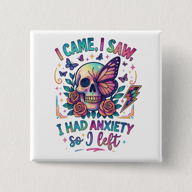 I Came I Saw I Had Anxiety...  15 Cm Square Badge (Front)