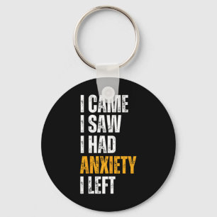 I Came I Saw I Had Anxiety Funny Quote Mental Heal Key Ring