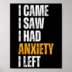 I Came I Saw I Had Anxiety Funny Quote Mental Heal Poster