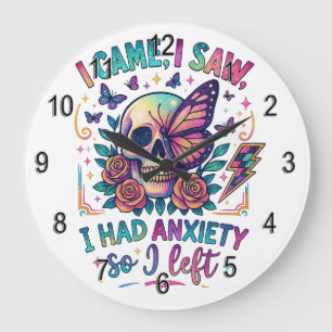 I Came I Saw I Had Anxiety...  Large Clock