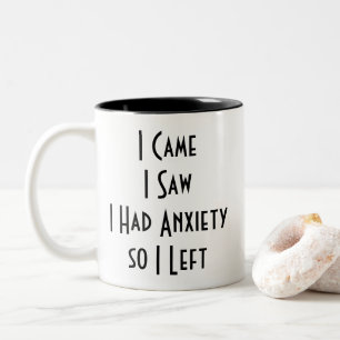 I Came I Saw I Had Anxiety So I Left Funny  Two-Tone Coffee Mug