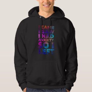 I Came I Saw I Had Anxiety So I Left Quote Hum Hoodie