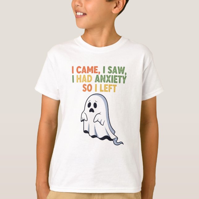 I Came, I Saw, I Had Anxiety So I Left T-Shirt (Front)
