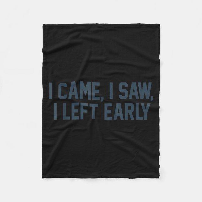 I Came I Saw I Left Early Introvert Funny Jokes In Fleece Blanket (Front)