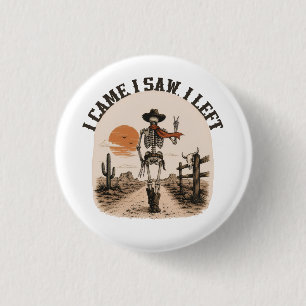 I Came. I Saw. I Left. Skeleton Cowboy Graphic 3 Cm Round Badge
