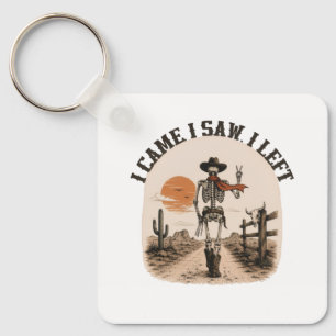 I Came. I Saw. I Left. Skeleton Cowboy Graphic Key Ring
