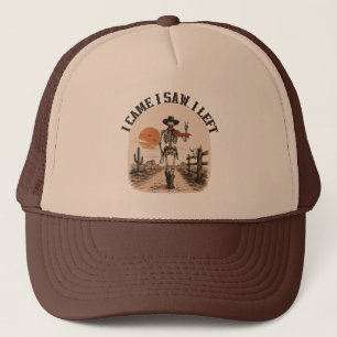 I Came. I Saw. I Left. Skeleton Cowboy Graphic Trucker Hat