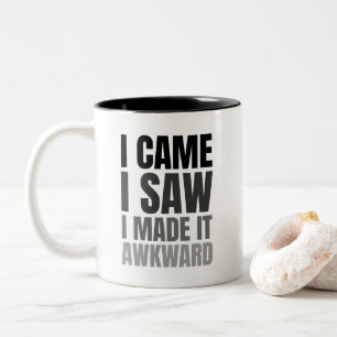 I Came I Saw I Made IT Awkward - FUNNY Awkward Two-Tone Coffee Mug