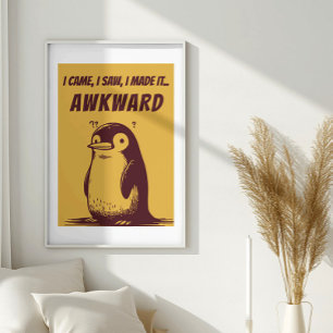 I Came, I Saw, I Made It Awkward - Humourous Quote Poster