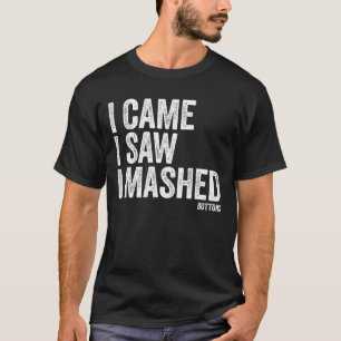 I Came I Saw I Mashed Buttons Video Gamer Noob T-Shirt