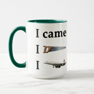 I Came, I Saw, I… Mug