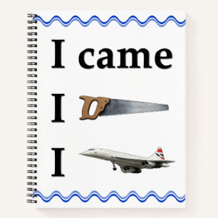 I Came, I Saw, I… Notebook