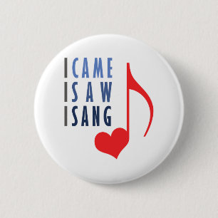 I Came I Saw I Sang 6 Cm Round Badge