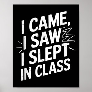 I Came I Saw I Slept In Cl Poster
