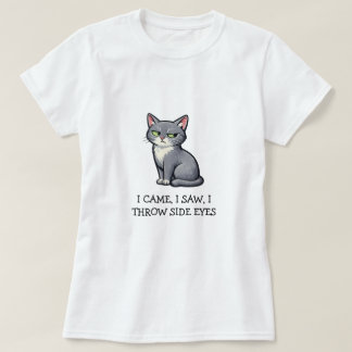I Came I Saw I Throw Side Eyes Funny Grey Cat  T-Shirt