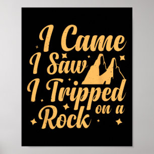 I Came I Saw I Tripped On A Rock 1  Poster